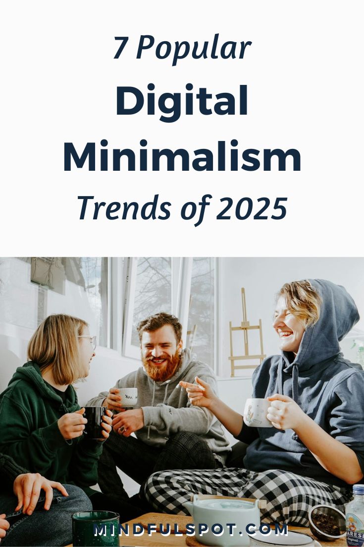 Digital Minimalism Trends 2025